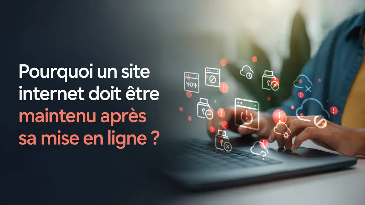 Pourquoi un site internet doit être maintenu après sa mise en ligne ?