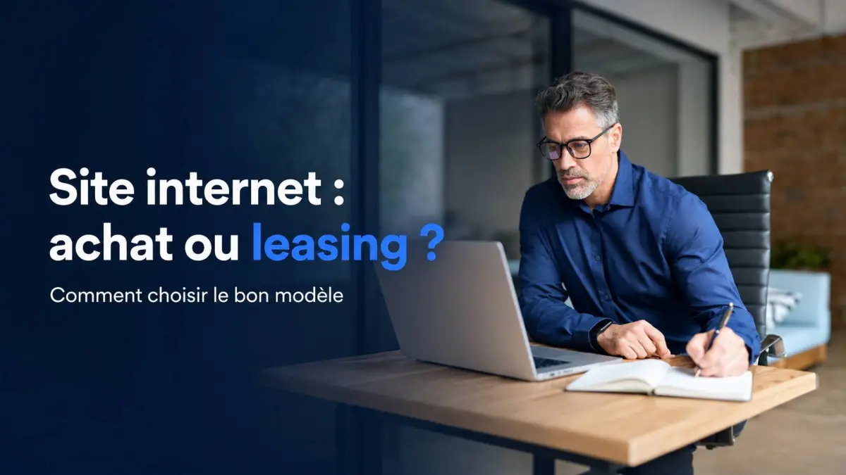 Site internet en achat ou en leasing : comment choisir le bon modèle ?