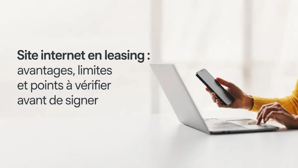 Site internet en leasing : avantages, limites et points à vérifier avant de signer